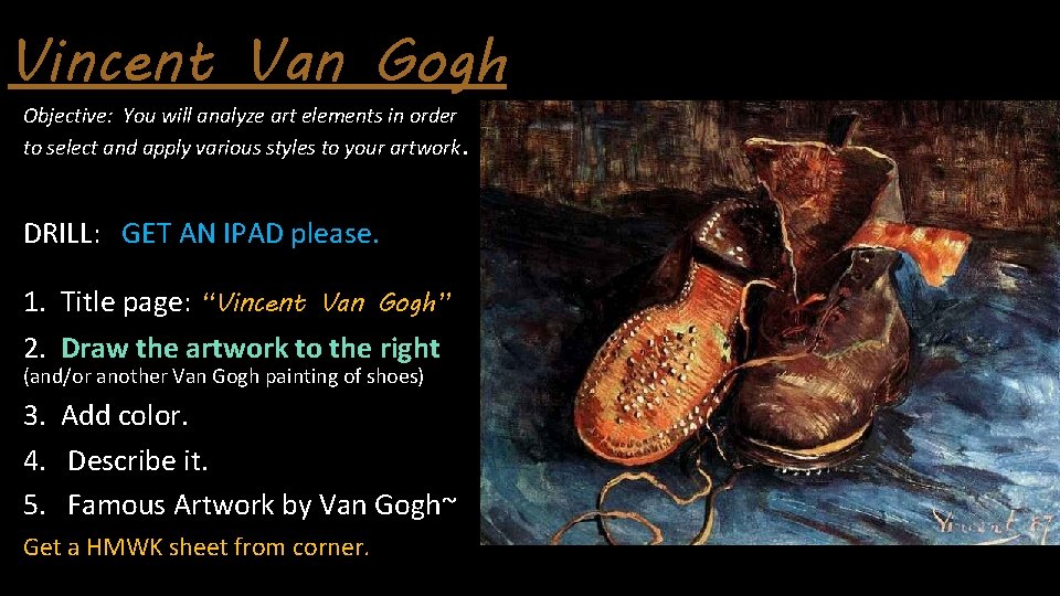 Vincent Van Gogh Objective: You will analyze art elements in order to select and