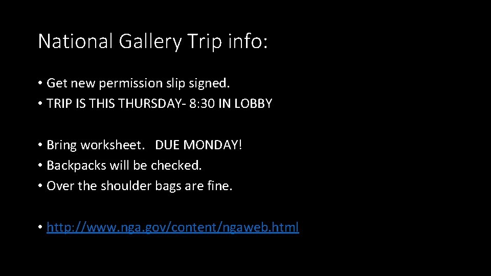 National Gallery Trip info: • Get new permission slip signed. • TRIP IS THURSDAY-