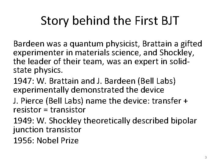 Story behind the First BJT Bardeen was a quantum physicist, Brattain a gifted experimenter