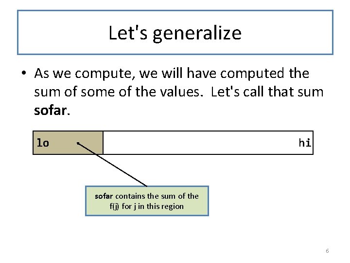 Let's generalize • As we compute, we will have computed the sum of some