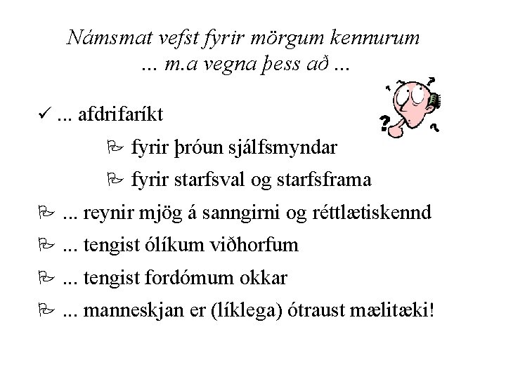 Námsmat vefst fyrir mörgum kennurum. . . m. a vegna þess að. . .