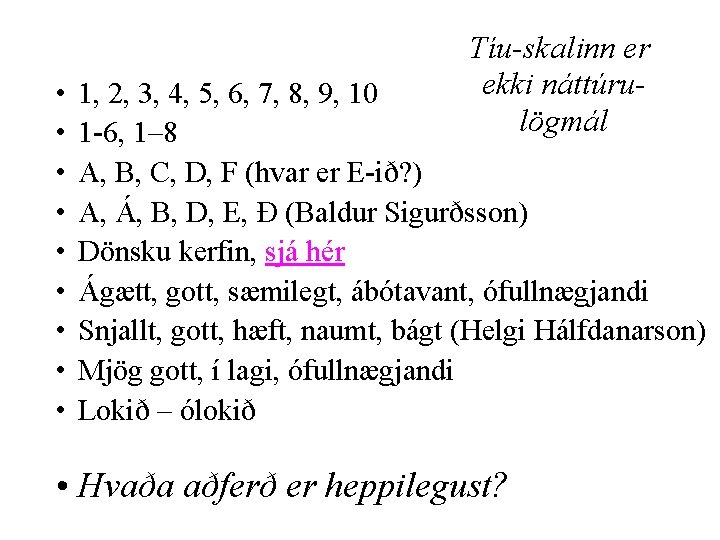  • • • Tíu-skalinn er ekki náttúrulögmál 1, 2, 3, 4, 5, 6,