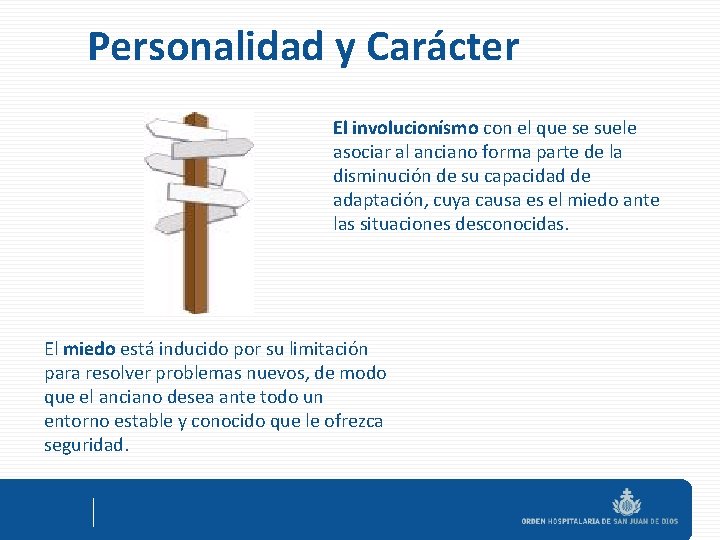 Personalidad y Carácter El involucionísmo con el que se suele asociar al anciano forma