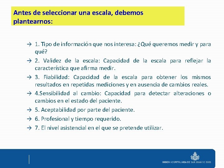 Antes de seleccionar una escala, debemos plantearnos: → 1. Tipo de información que nos