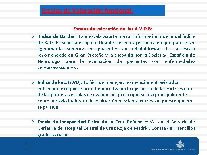 Escalas de Valoración funcional. Escalas de valoración de las A. V. D. B: →