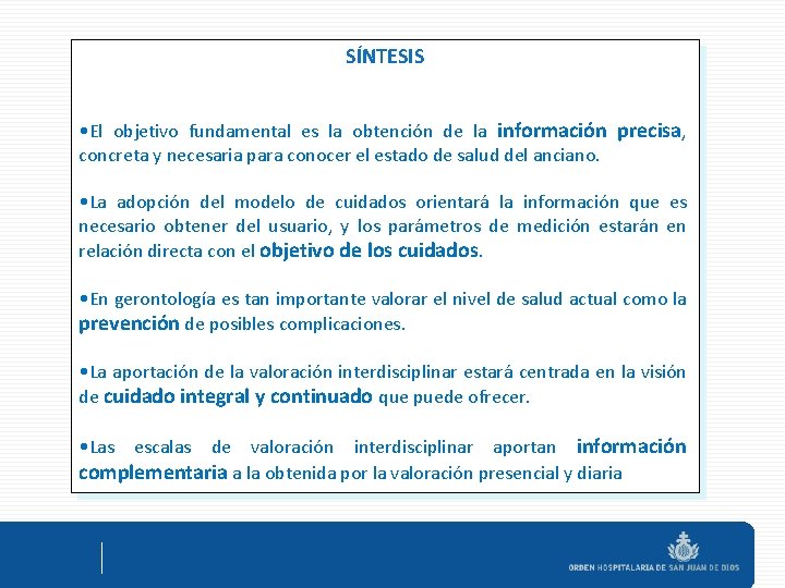 SÍNTESIS • El objetivo fundamental es la obtención de la información precisa, concreta y