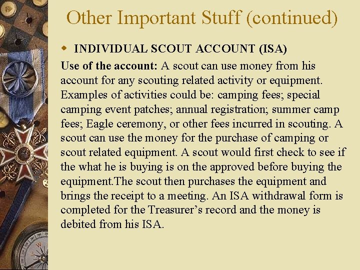 Other Important Stuff (continued) w INDIVIDUAL SCOUT ACCOUNT (ISA) Use of the account: A