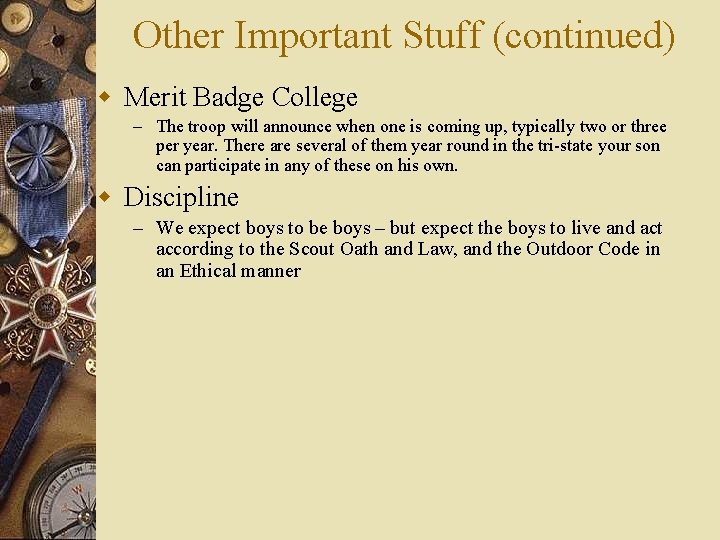 Other Important Stuff (continued) w Merit Badge College – The troop will announce when