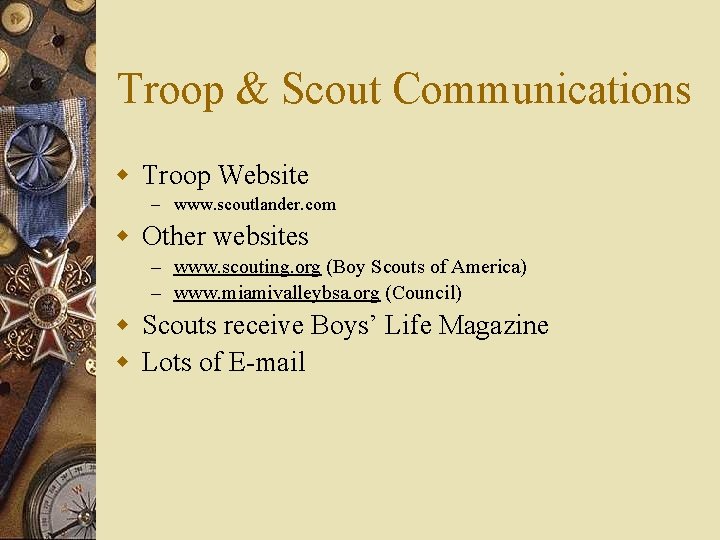 Troop & Scout Communications w Troop Website – www. scoutlander. com w Other websites