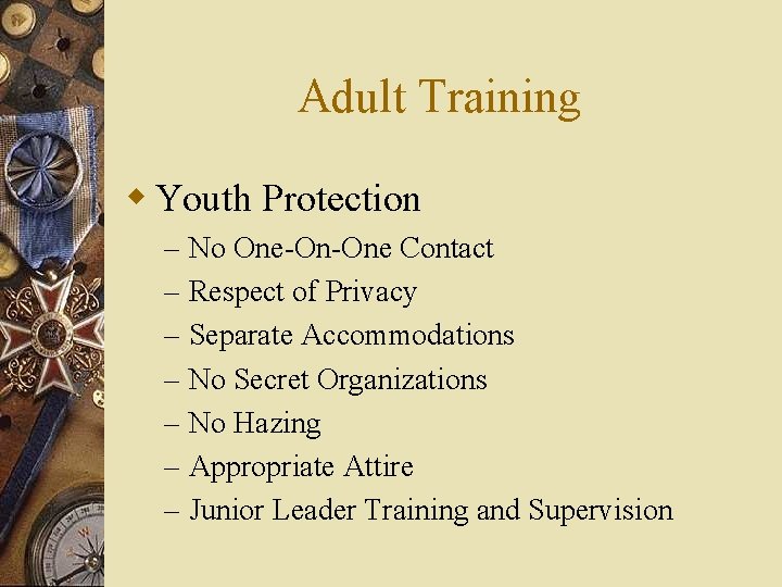 Adult Training w Youth Protection – – – – No One-On-One Contact Respect of