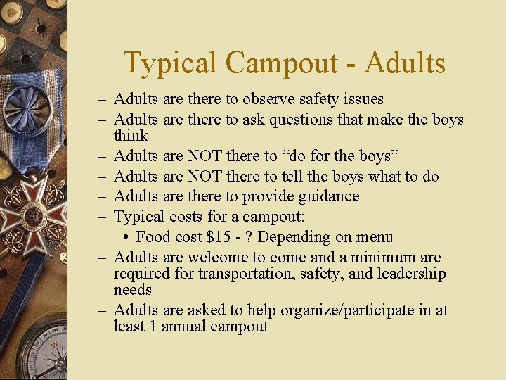 Typical Campout - Adults – Adults are there to observe safety issues – Adults