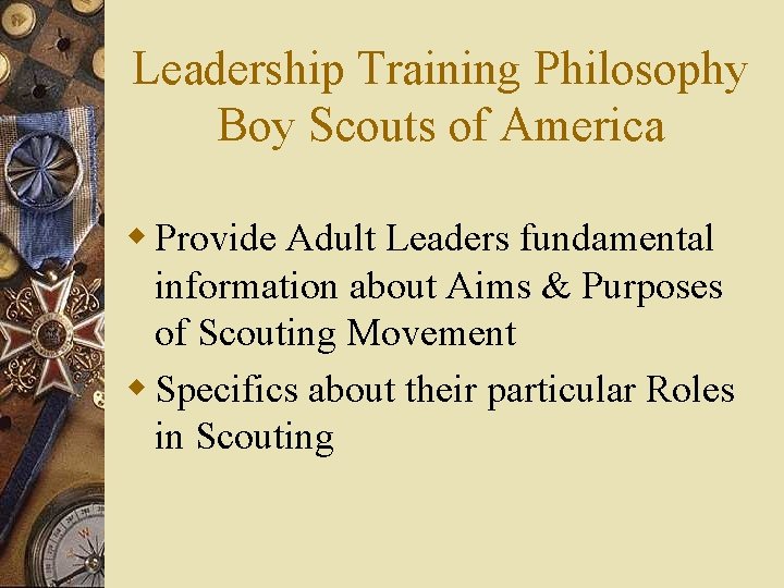 Leadership Training Philosophy Boy Scouts of America w Provide Adult Leaders fundamental information about