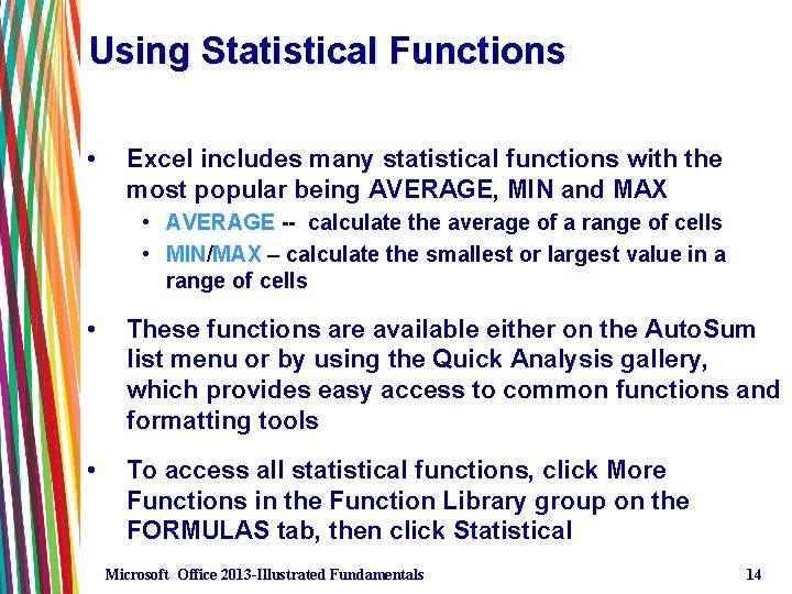 Using Statistical Functions • Excel includes many statistical functions with the most popular being Using Statistical Functions • Excel includes many statistical functions with the most popular being