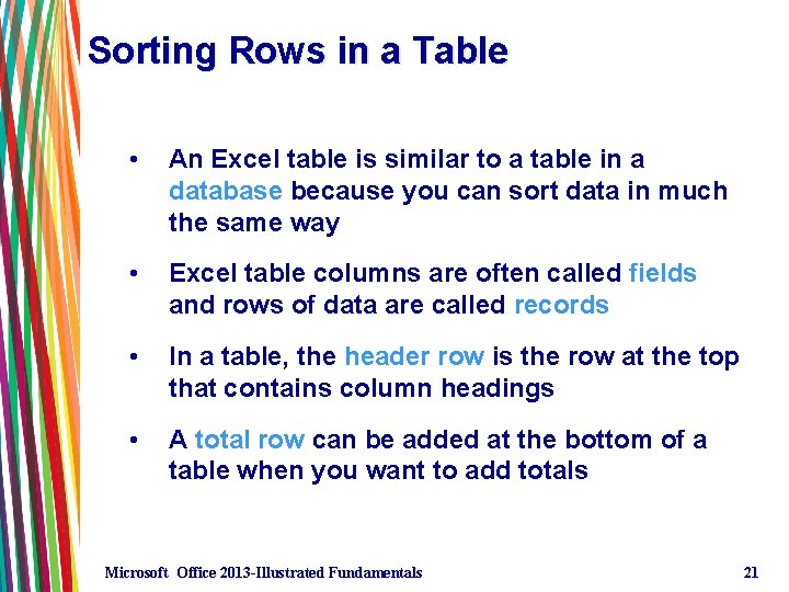 Sorting Rows in a Table • An Excel table is similar to a table Sorting Rows in a Table • An Excel table is similar to a table