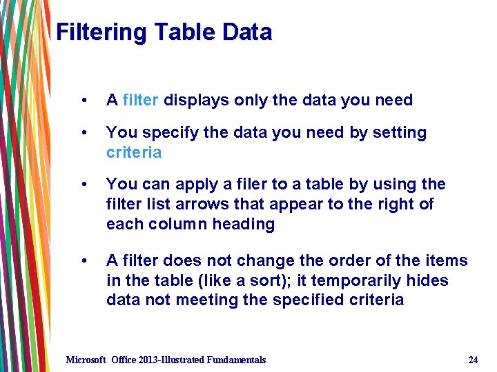 Filtering Table Data • A filter displays only the data you need • You Filtering Table Data • A filter displays only the data you need • You