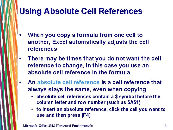 Using Absolute Cell References • When you copy a formula from one cell to Using Absolute Cell References • When you copy a formula from one cell to
