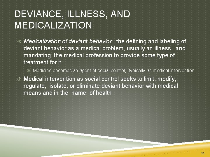 DEVIANCE, ILLNESS, AND MEDICALIZATION Medicalization of deviant behavior: the defining and labeling of deviant