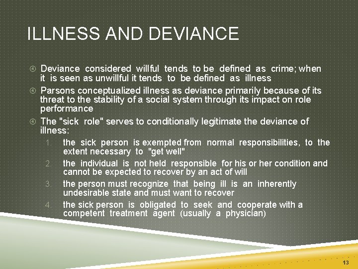 ILLNESS AND DEVIANCE Deviance considered willful tends to be defined as crime; when it