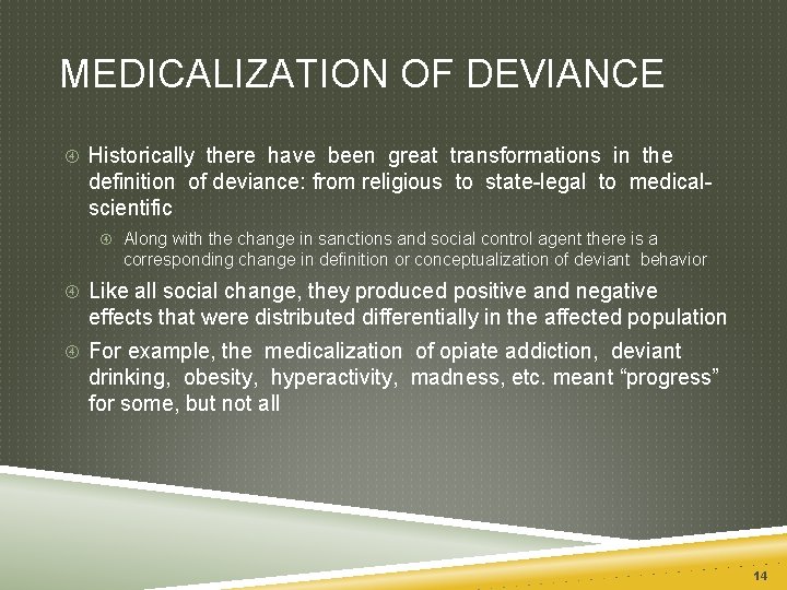 MEDICALIZATION OF DEVIANCE Historically there have been great transformations in the definition of deviance: