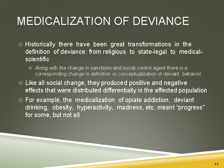 MEDICALIZATION OF DEVIANCE Historically there have been great transformations in the definition of deviance: MEDICALIZATION OF DEVIANCE Historically there have been great transformations in the definition of deviance: