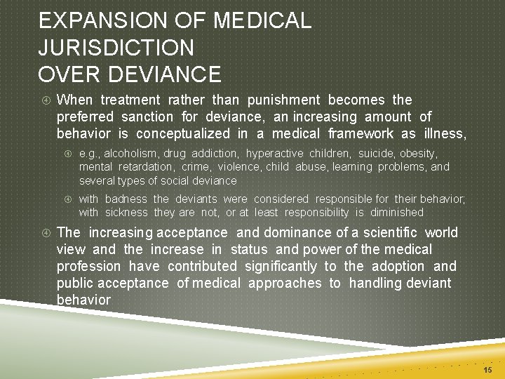 EXPANSION OF MEDICAL JURISDICTION OVER DEVIANCE When treatment rather than punishment becomes the preferred EXPANSION OF MEDICAL JURISDICTION OVER DEVIANCE When treatment rather than punishment becomes the preferred