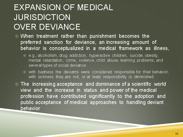 EXPANSION OF MEDICAL JURISDICTION OVER DEVIANCE When treatment rather than punishment becomes the preferred