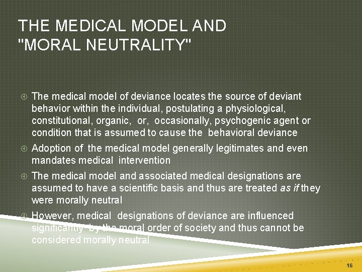 THE MEDICAL MODEL AND "MORAL NEUTRALITY" The medical model of deviance locates the source