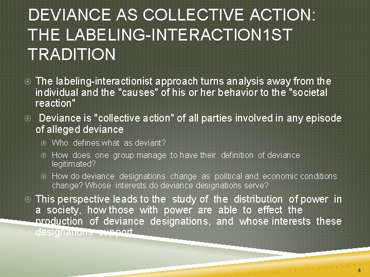 DEVIANCE AS COLLECTIVE ACTION: THE LABELING-INTERACTION 1 ST TRADITION The labeling-interactionist approach turns analysis