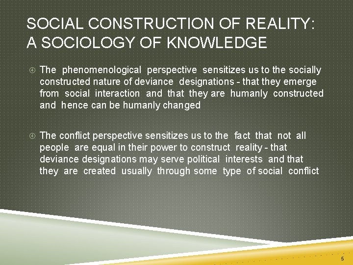 SOCIAL CONSTRUCTION OF REALITY: A SOCIOLOGY OF KNOWLEDGE The phenomenological perspective sensitizes us to SOCIAL CONSTRUCTION OF REALITY: A SOCIOLOGY OF KNOWLEDGE The phenomenological perspective sensitizes us to