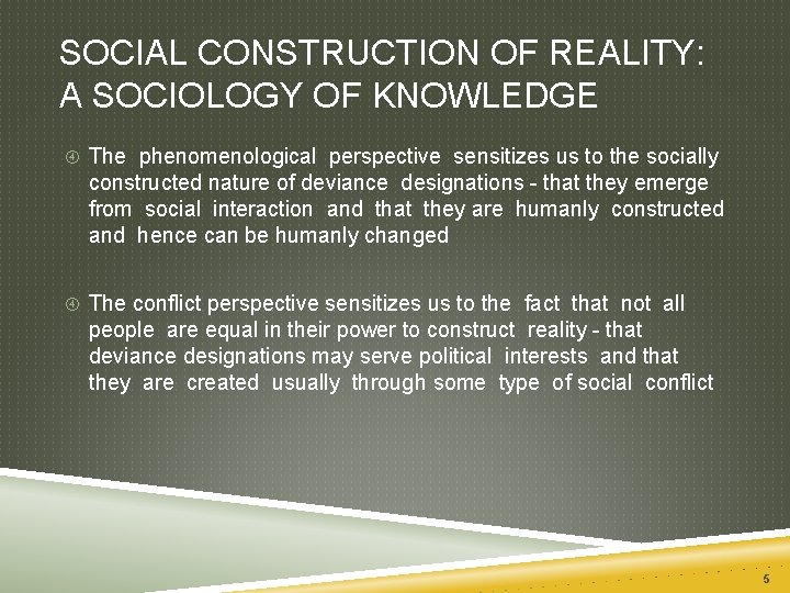 SOCIAL CONSTRUCTION OF REALITY: A SOCIOLOGY OF KNOWLEDGE The phenomenological perspective sensitizes us to