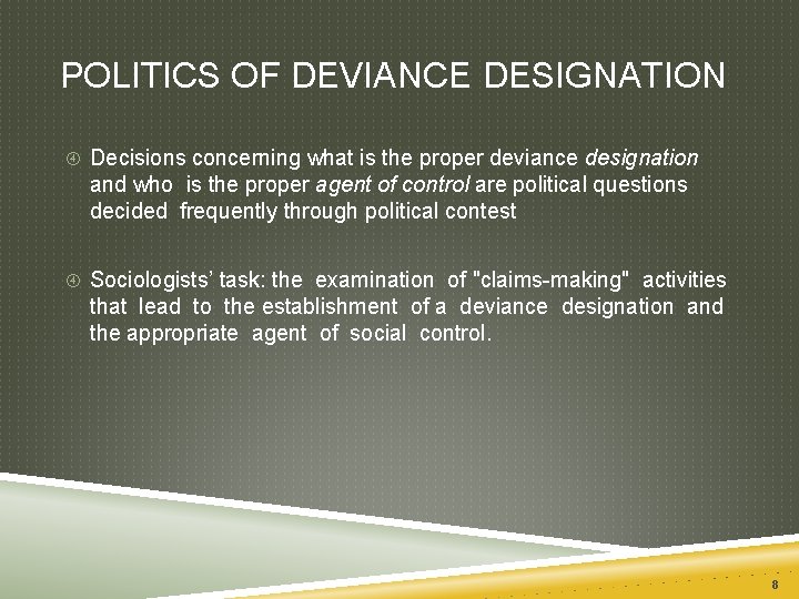 POLITICS OF DEVIANCE DESIGNATION Decisions concerning what is the proper deviance designation and who