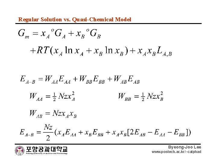 Regular Solution vs. Quasi-Chemical Model Byeong-Joo Lee www. postech. ac. kr/~calphad 