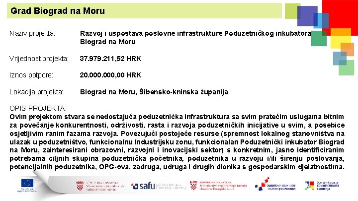 Grad Biograd na Moru Naziv projekta: Razvoj i uspostava poslovne infrastrukture Poduzetničkog inkubatora Biograd