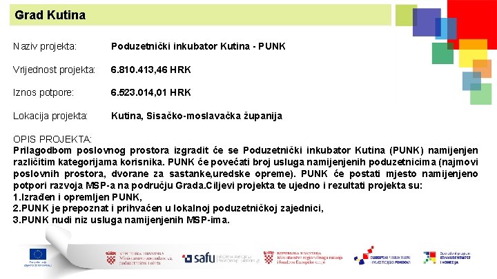 Grad Kutina Naziv projekta: Poduzetnički inkubator Kutina - PUNK Vrijednost projekta: 6. 810. 413,