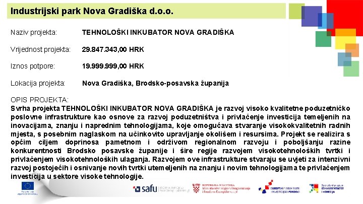 Industrijski park Nova Gradiška d. o. o. Naziv projekta: TEHNOLOŠKI INKUBATOR NOVA GRADIŠKA Vrijednost