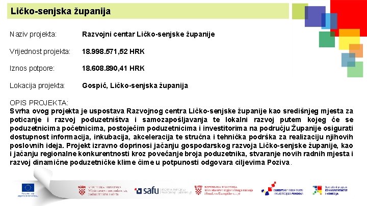 Ličko-senjska županija Naziv projekta: Razvojni centar Ličko-senjske županije Vrijednost projekta: 18. 998. 571, 52