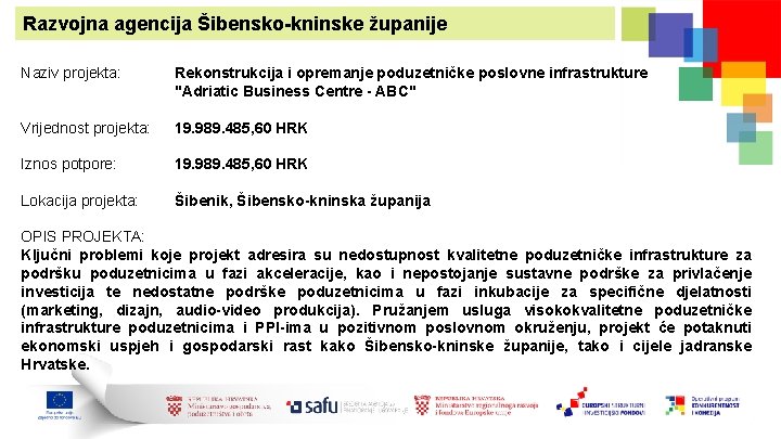 Razvojna agencija Šibensko-kninske županije Naziv projekta: Rekonstrukcija i opremanje poduzetničke poslovne infrastrukture "Adriatic Business