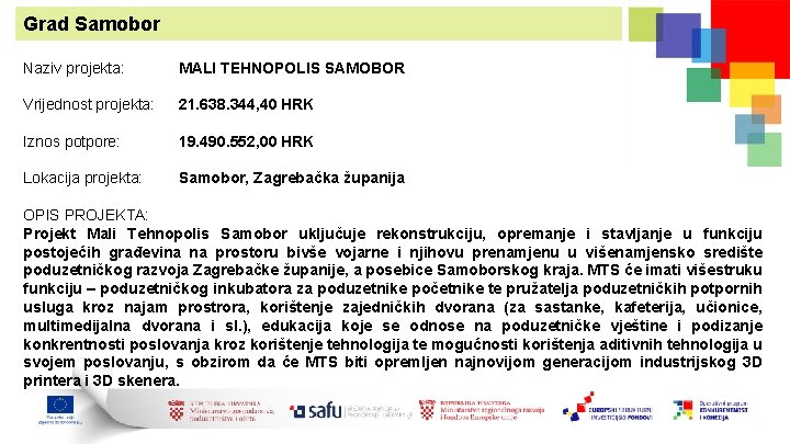 Grad Samobor Naziv projekta: MALI TEHNOPOLIS SAMOBOR Vrijednost projekta: 21. 638. 344, 40 HRK