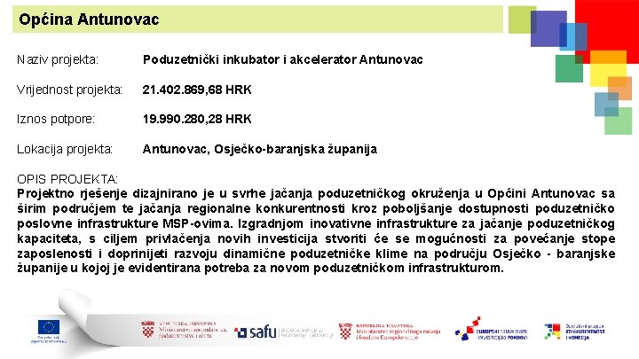 Općina Antunovac Naziv projekta: Poduzetnički inkubator i akcelerator Antunovac Vrijednost projekta: 21. 402. 869,