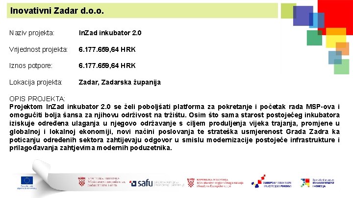 Inovativni Zadar d. o. o. Naziv projekta: In. Zad inkubator 2. 0 Vrijednost projekta: