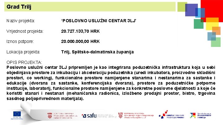 Grad Trilj Naziv projekta: ‘POSLOVNO USLUŽNI CENTAR 3 LJ’ Vrijednost projekta: 20. 727. 133,