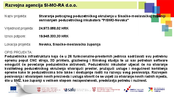 Razvojna agencija SI-MO-RA d. o. o. Naziv projekta: Stvaranje poticajnog poduzetničkog okruženja u Sisačko-moslavačkoj