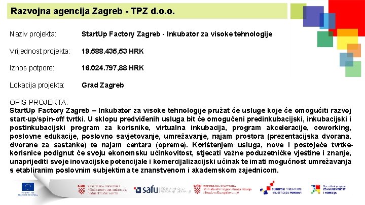 Razvojna agencija Zagreb - TPZ d. o. o. Naziv projekta: Start. Up Factory Zagreb