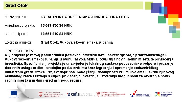 Grad Otok Naziv projekta: IZGRADNJA PODUZETNIČKOG INKUBATORA OTOK Vrijednost projekta: 13. 567. 630, 84