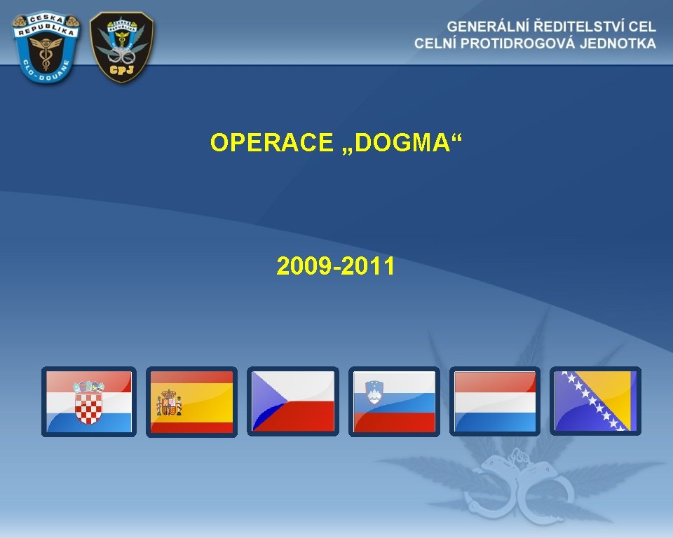 OPERACE „DOGMA“ 2009 -2011 