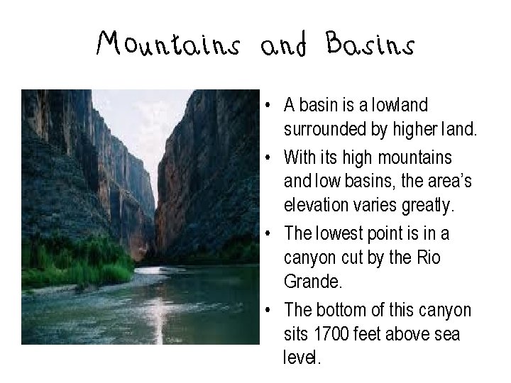 Mountains and Basins • A basin is a lowland surrounded by higher land. •