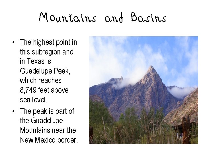 Mountains and Basins • The highest point in this subregion and in Texas is