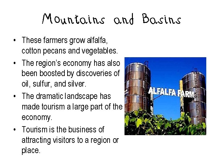 Mountains and Basins • These farmers grow alfalfa, cotton pecans and vegetables. • The