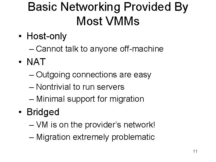 Basic Networking Provided By Most VMMs • Host-only – Cannot talk to anyone off-machine