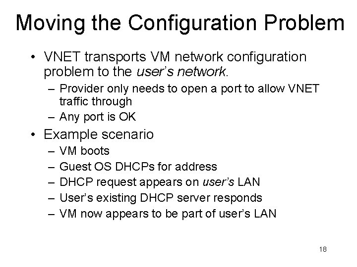 Moving the Configuration Problem • VNET transports VM network configuration problem to the user’s